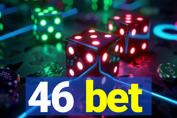 46 bet
